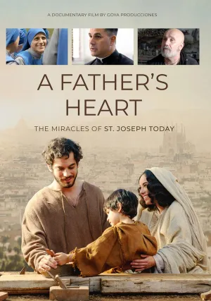 A Father's Heart: The Miracles of St. Joseph Today
