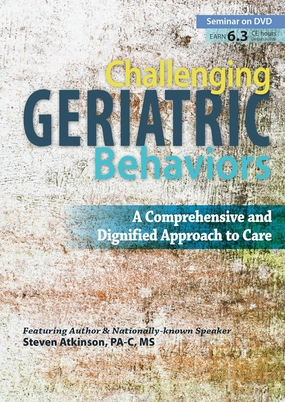 Challenging Geriatric Behaviors: A Comprehensive and Dignified Approach to Care