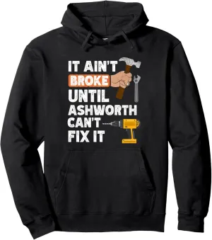 Funny Ashworth handyman hardware store tools ain't broke Pullover Hoodie