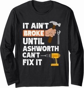 Funny Ashworth handyman hardware store tools ain't broke Long Sleeve T-Shirt