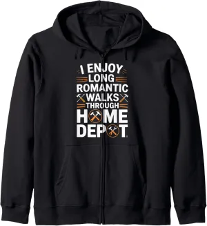 I Enjoy Long Romantic Walks Through Home Depot Funny Zip Hoodie