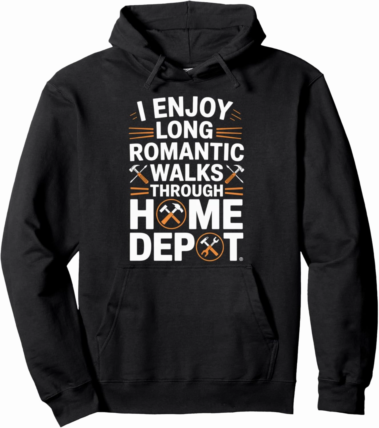 I Enjoy Long Romantic Walks Through Home Depot Funny Pullover Hoodie