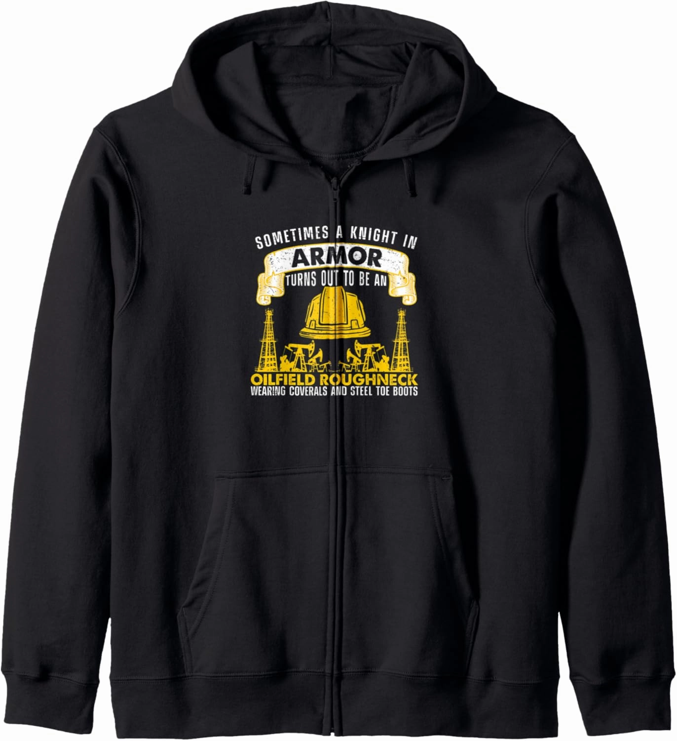 Knight In Shining Armor Roughneck Funny Oilfield Worker Zip Hoodie