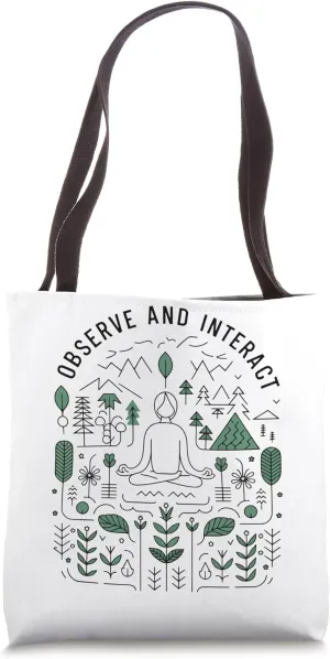 Observe and Interact Nature Meditation Mindfulness Zen Tote Bag