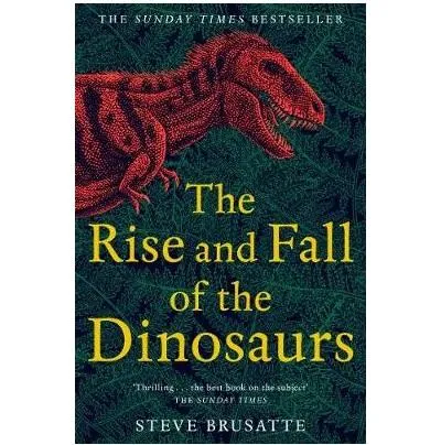 The Rise and Fall of the Dinosaurs