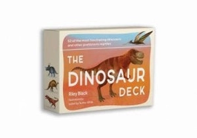 The Dinosaur Deck: 52 Most Fascinating Dinosaurs and Other Prehistoric Reptiles
